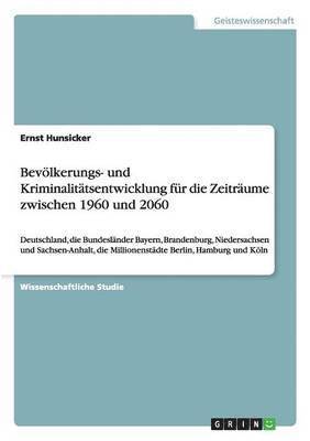 Bevlkerungs- und Kriminalittsentwicklung zwischen 1960 und 2060 1