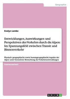 bokomslag Entwicklungen, Auswirkungen und Perspektiven des Verkehrs durch die Alpen