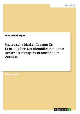 bokomslag Strategische Markenführung für Konsumgüter. Der identitätsorientierte Ansatz als Managementkonzept der Zukunft?