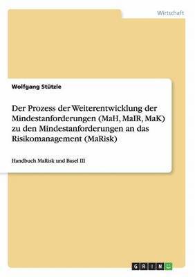 Der Prozess Der Weiterentwicklung Der Mindestanforderungen (Mah, Mair, Mak) Zu Den Mindestanforderungen an Das Risikomanagement (Marisk) 1