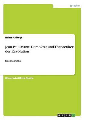 Jean Paul Marat. Demokrat und Theoretiker der Revolution 1
