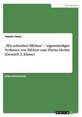 "Wir schreiben Elfchen" - eigenständiges Verfassen von Elfchen zum Thema Herbst (Deutsch 3. Klasse)