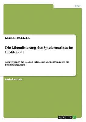 bokomslag Die Liberalisierung des Spielermarktes im Profifuball