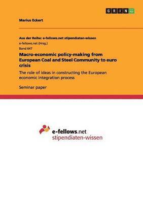 bokomslag Macro-Economic Policy-Making from European Coal and Steel Community to Euro Crisis