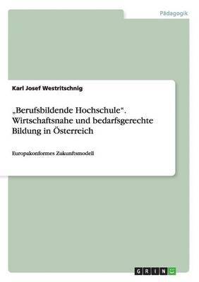 bokomslag &quot;Berufsbildende Hochschule&quot;. Wirtschaftsnahe und bedarfsgerechte Bildung in sterreich