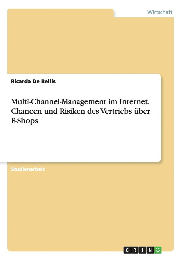 Multi-Channel-Management im Internet. Chancen und Risiken des Vertriebs uber E-Shops 1