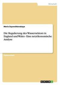 bokomslag Die Regulierung Des Wassersektors in England Und Wales - Eine Netzokonomische Analyse