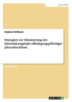 bokomslag Strategien zur Minimierung des Informationsgehalts offenlegungspflichtiger Jahresabschlusse