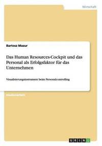 bokomslag Das Human Resources-Cockpit und das Personal als Erfolgsfaktor fr das Unternehmen