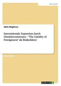 bokomslag Internationale Expansion Durch Direktinvestitionen - 'The Liability of Foreignness' ALS Risikofaktor
