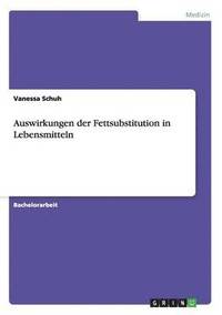 bokomslag Auswirkungen der Fettsubstitution in Lebensmitteln