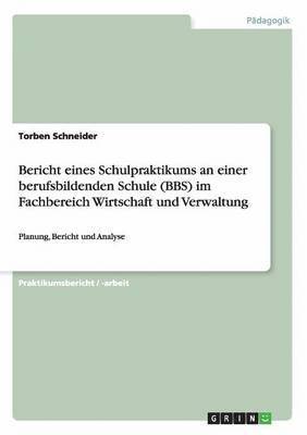 bokomslag Bericht eines Schulpraktikums an einer berufsbildenden Schule (BBS) im Fachbereich Wirtschaft und Verwaltung