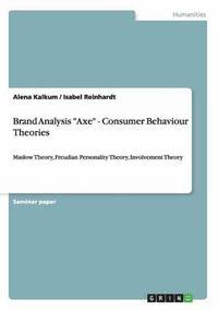 bokomslag Brand Analysis &quot;Axe&quot; - Consumer Behaviour Theories
