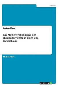 bokomslag Die Medienordnungslage der Rundfunksysteme in Polen und Deutschland