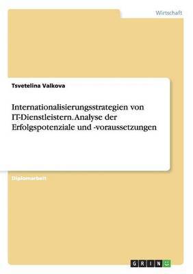 Tsvetelina Valkova - Internationalisierungsstrategien von IT-Dienstleistern. Analyse der Erfolgspotenziale und -voraussetzungen, Häftad