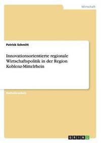 bokomslag Innovationsorientierte regionale Wirtschaftspolitik in der Region Koblenz-Mittelrhein