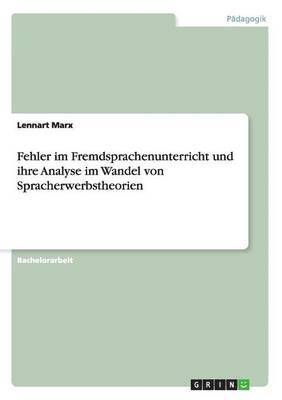 Lennart Marx - Fehler im Fremdsprachenunterricht und ihre Analyse im Wandel von Spracherwerbstheorien, Häftad