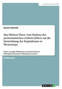bokomslag Max Webers These vom Einfluss des protestantischen (Arbeits-)Ethos auf die Entwicklung des Kapitalismus in Westeuropa