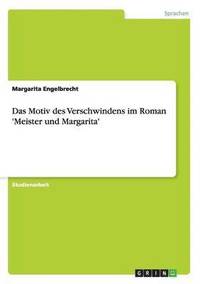 bokomslag Das Motiv Des Verschwindens Im Roman 'Meister Und Margarita'