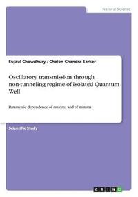 bokomslag Oscillatory transmission through non-tunneling regime of isolated Quantum Well