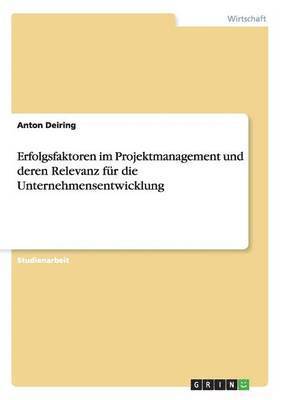 Erfolgsfaktoren Im Projektmanagement Und Deren Relevanz Fur Die Unternehmensentwicklung 1