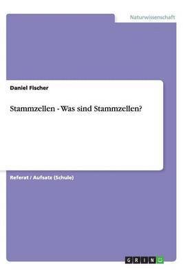 Daniel Fischer - Stammzellen - Was sind Stammzellen?, Häftad