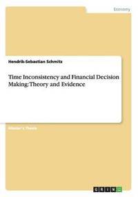 bokomslag Time Inconsistency and Financial Decision Making