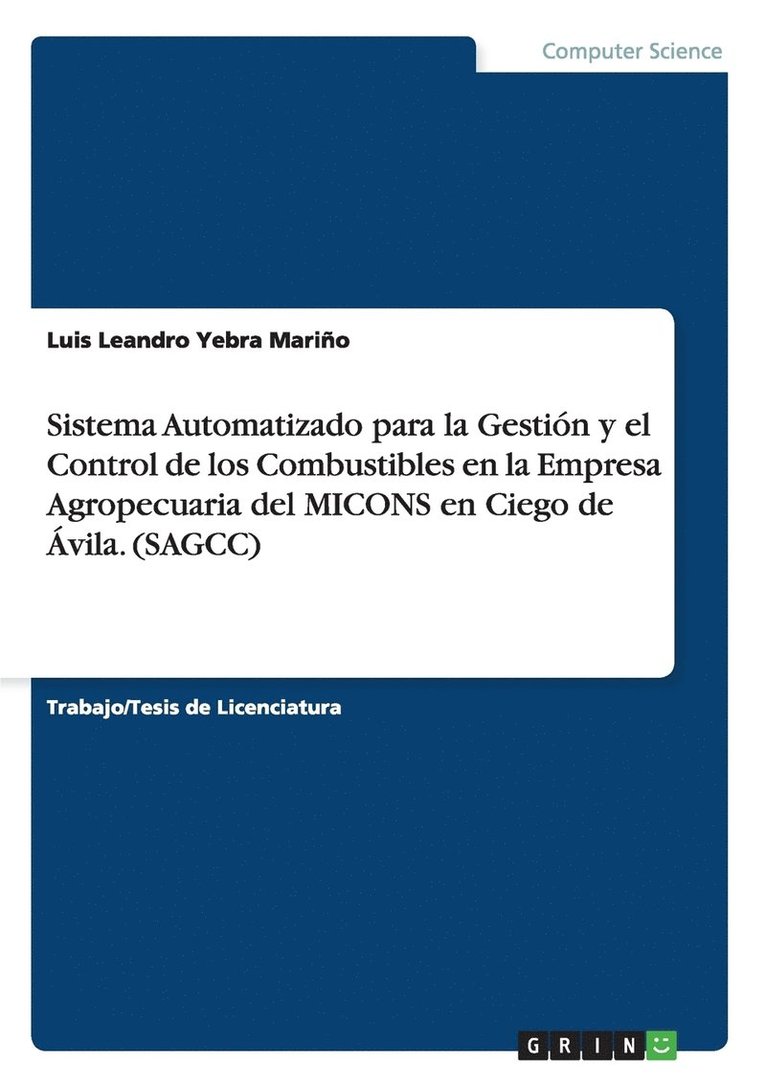 Sistema Automatizado para la Gestion y el Control de los Combustibles en la Empresa Agropecuaria del MICONS en Ciego de Avila. (SAGCC) 1