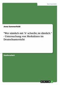 bokomslag &quot;Wer nmlich mit 'h' schreibt, ist dmlich.&quot; - Untersuchung von Merkstzen im Deutschunterricht