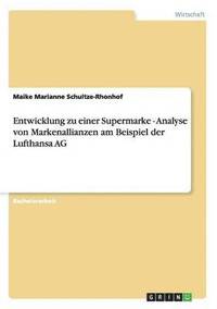 bokomslag Entwicklung zu einer Supermarke - Analyse von Markenallianzen am Beispiel der Lufthansa AG