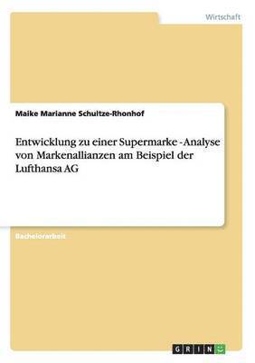 Entwicklung zu einer Supermarke - Analyse von Markenallianzen am Beispiel der Lufthansa AG 1