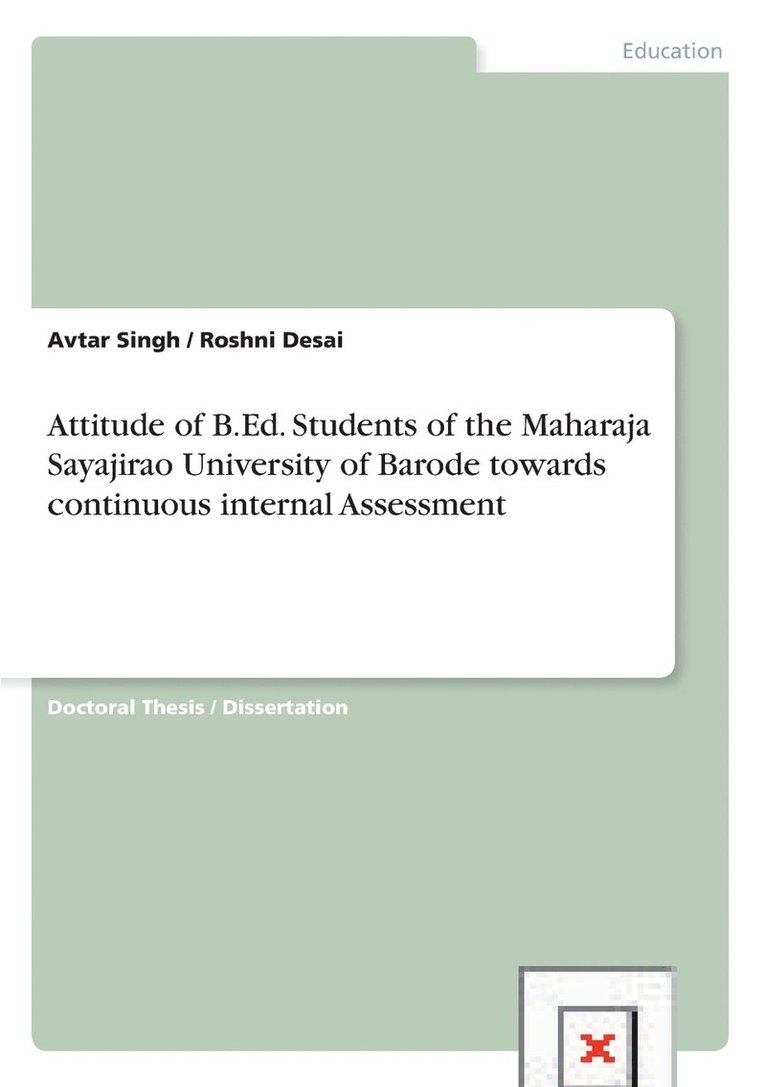 Attitude of B.Ed. Students of the Maharaja Sayajirao University of Barode towards continuous internal Assessment 1