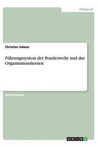 bokomslag Führungssystem der Bundeswehr und das Organisationslernen