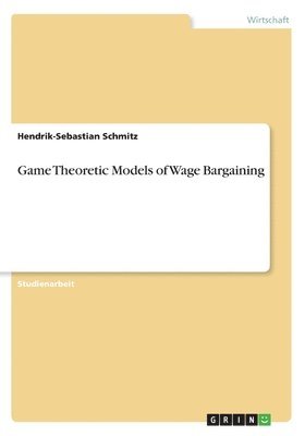 bokomslag Game Theoretic Models of Wage Bargaining