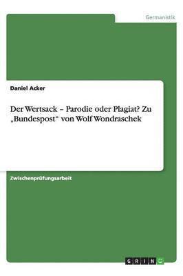 Daniel Acker - Wertsack - Parodie oder Plagiat? Zu "Bundespost" von Wolf Wondraschek, Häftad