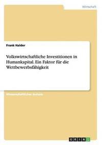 bokomslag Volkswirtschaftliche Investitionen in Humankapital. Ein Faktor für die Wettbewerbsfähigkeit