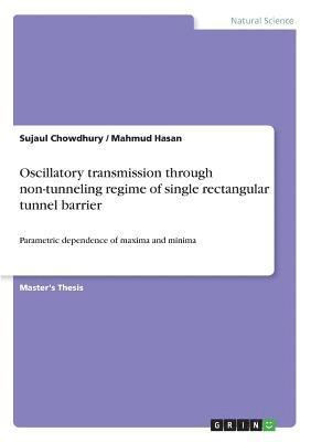 bokomslag Oscillatory transmission through non-tunneling regime of single rectangular tunnel barrier