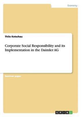 Thilo Ketschau - Corporate Social Responsibility and its Implementation in the Daimler AG, Häftad