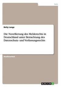 bokomslag Novellierung des Melderechts in Deutschland unter Betrachtung des Datenschutz- und Verfassungsrechts