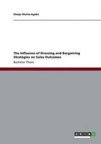 bokomslag Influence of Dressing and Bargaining Strategies on Sales Outcomes