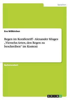 Regen im Korallenriff - Alexander Kluges &quot;Vierzehn Arten, den Regen zu beschreiben&quot; im Kontext 1