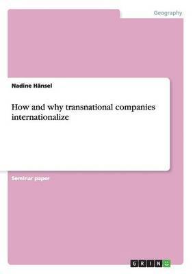 How and why transnational companies internationalize 1