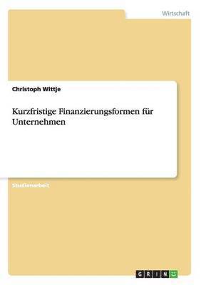 bokomslag Kurzfristige Finanzierungsformen für Unternehmen