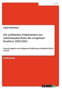 bokomslag Die politischen Diskussionen zur Arbeitsmarktreform der rot-grnen Koalition 2002-2003