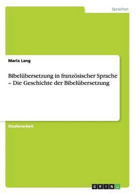 Maria Lang - Bibelübersetzung in französischer Sprache - Die Geschichte der Bibelübersetzung, Häftad