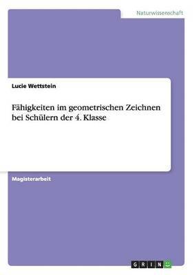 Lucie Wettstein - Geometrisches Zeichnen. Eine Untersuchung zu den Zeichenfähigkeiten von Viertklässlern, Häftad