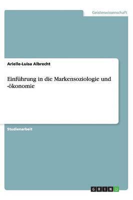Arielle-Luisa Albrecht - Einführung in die Markensoziologie und -ökonomie, Häftad