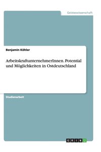 bokomslag ArbeitskraftunternehmerInnen. Potential und Möglichkeiten in Ostdeutschland
