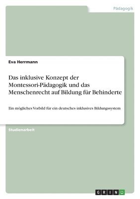 bokomslag inklusive Konzept der Montessori-Pädagogik und das Menschenrecht auf Bildung für Behinderte
