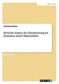 bokomslag Kritische Analyse der Liberalisierung im Postsektor durch Mindestlhne